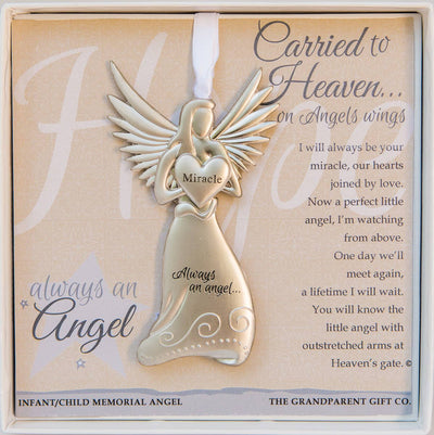 A truly special memorial gift for miscarriage or loss of a baby/infant. It is a remembrance gift of comfort for grieving families.

4 x 2.25" Angel comes gift-boxed with loving words by Teri Harrison. The angel ornament hangs on a white satin ribbon for year-round display, or store in a gift box for safekeeping. Angel holds a heart that reads "Miracle" and is packaged with sentiment in a white box with a clear lid.

5.5"x5.5"